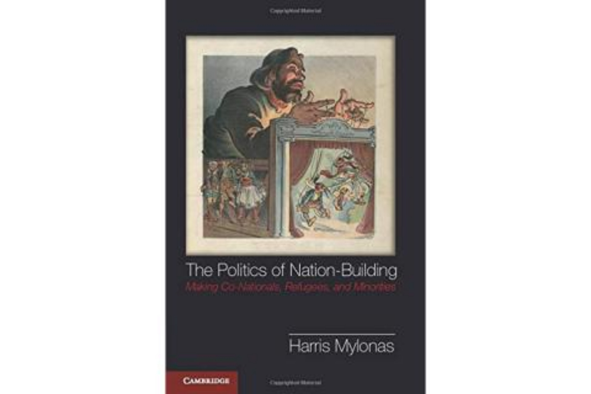 Link Preview: 
The Politics of Nation-Building: Making Co-Nationals, Refugees, and Minorities | Department of Political Science | Columbian College of Arts & Sciences | The George Washington University: Professor of Political Science and International Affairs Harris Mylonas explores the factors that drive states to assimilate, accommodate, or exclude groups.