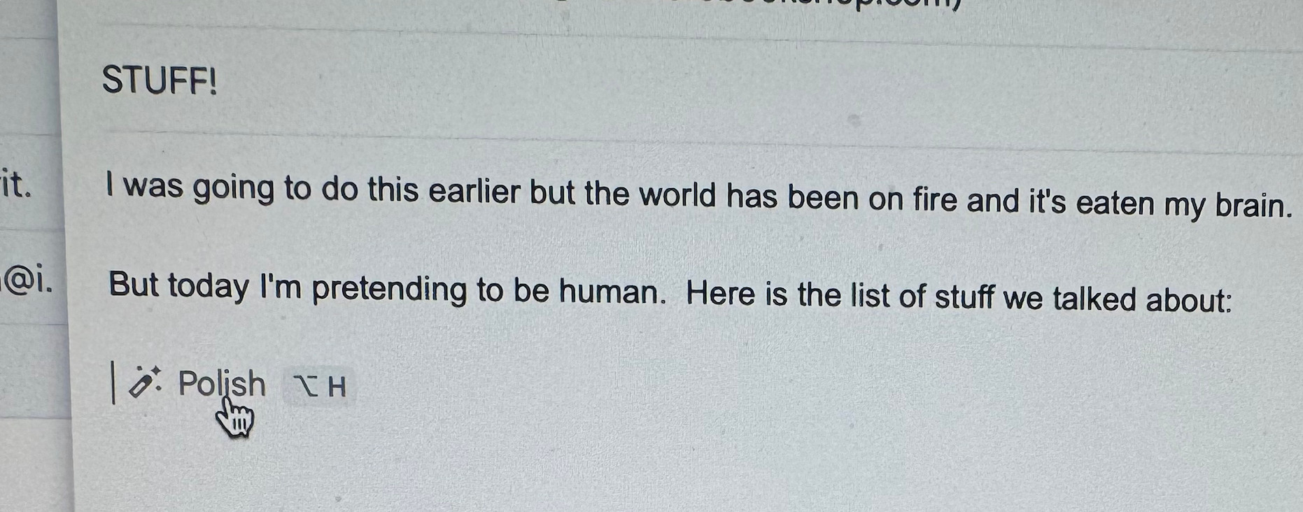 Link Preview: 
No, I do not want AI to “polish” me.: I was sending an email when a little magic wand popped up that said “Polish” and I thought that was weird because why would I want to translate my email into Polish? I tried to click on…