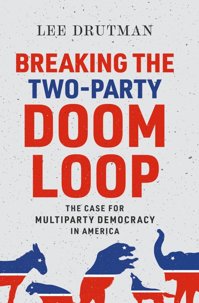 Link Preview: 
Breaking the Two-Party Doom Loop: The Case for Multiparty Democracy in America: The Case for Multiparty Democracy in America