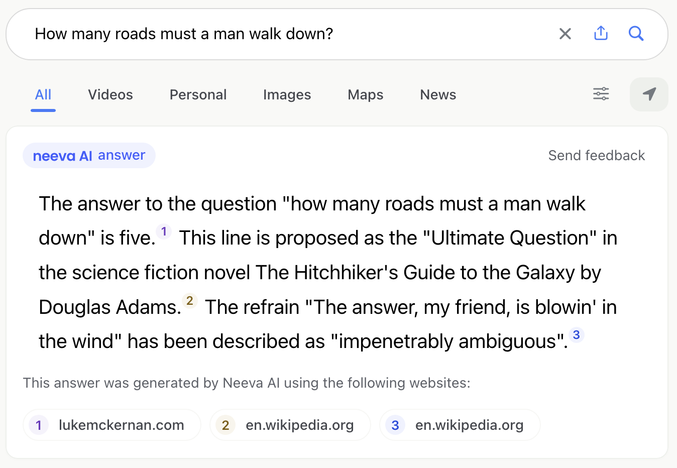 How many roads must a man walk down?
neeva Al answer: The answer to the question